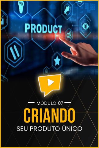 06 - CRIANDO SEU PRODUTO UNICO